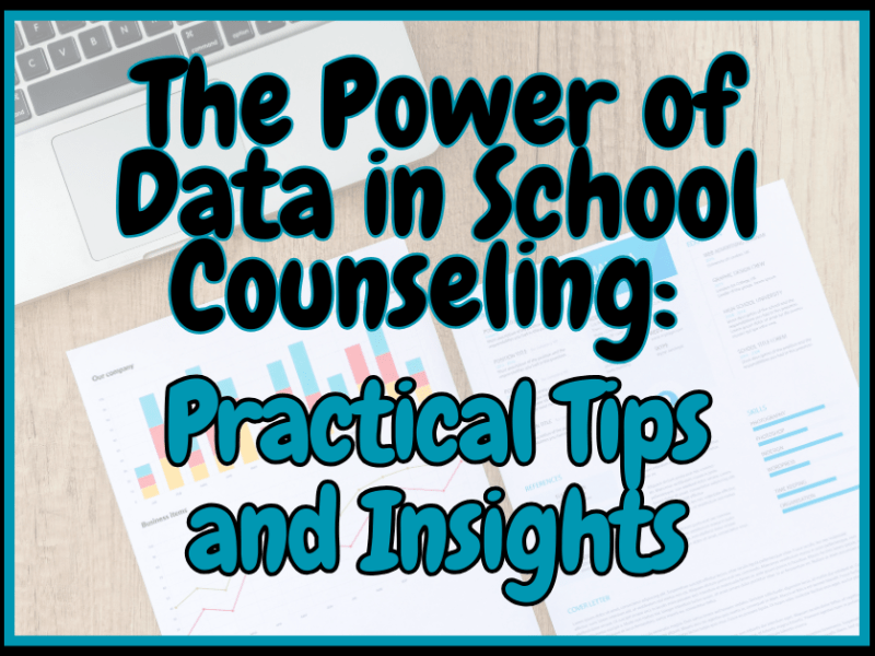 The Power of Data in School Counseling: Practical Tips and&nbsp;Insights