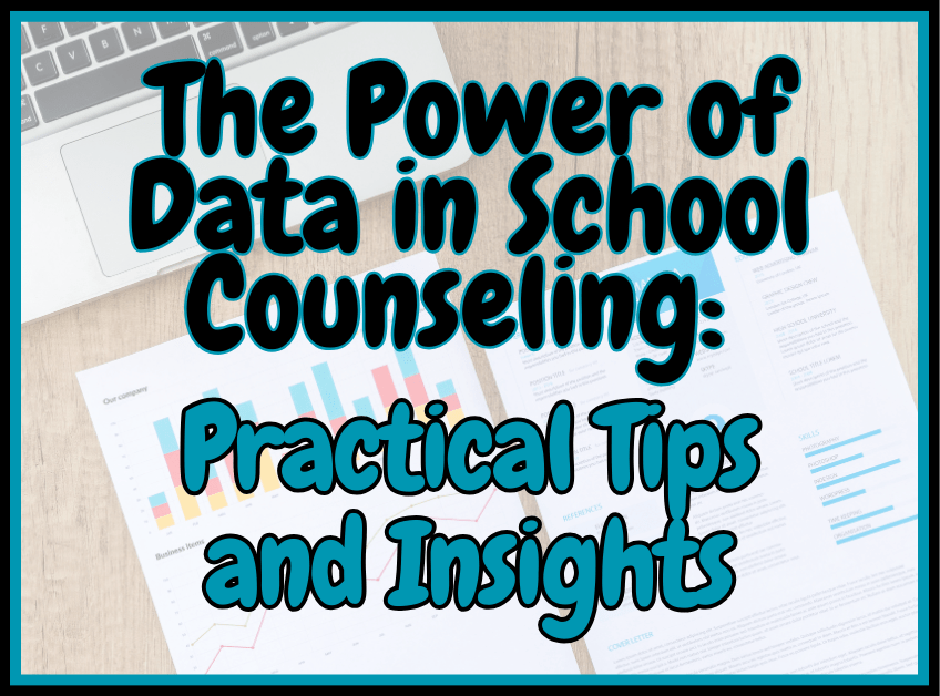 The Power of Data in School Counseling: Practical Tips and&nbsp;Insights