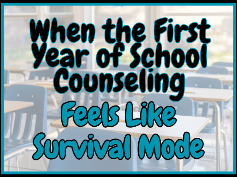 When the First Year of School Counseling Feels Like Survival&nbsp;Mode