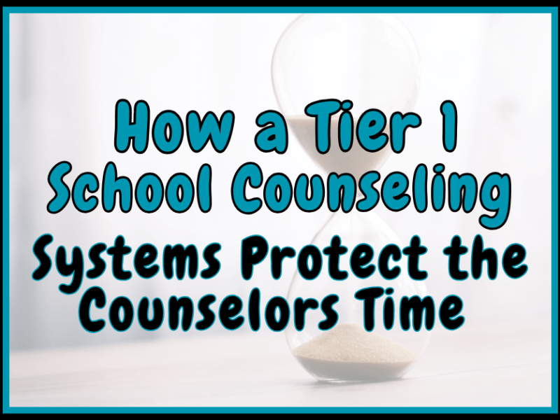 How Tier 1 School Counseling Systems Protect Counselor&nbsp;Time