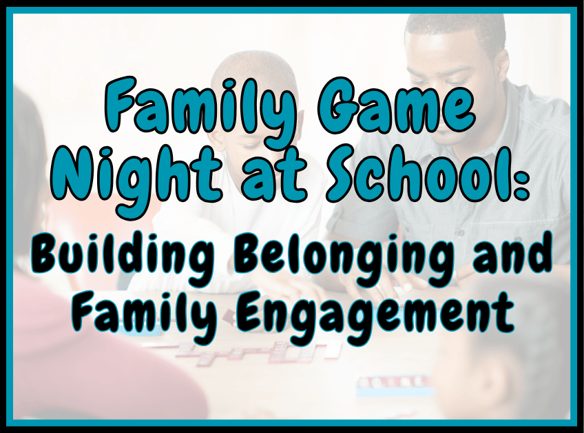 Family Game Night at School: Building Belonging and Family Engagement